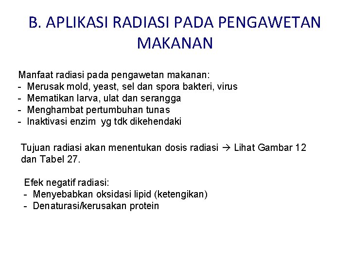 B. APLIKASI RADIASI PADA PENGAWETAN MAKANAN Manfaat radiasi pada pengawetan makanan: - Merusak mold,