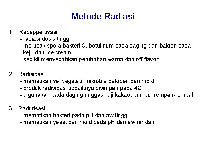 Metode Radiasi 1. Radappertisasi - radiasi dosis tinggi - merusak spora bakteri C. botulinum