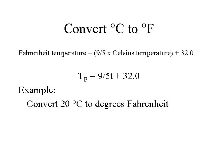 Convert °C to °F Fahrenheit temperature = (9/5 x Celsius temperature) + 32. 0