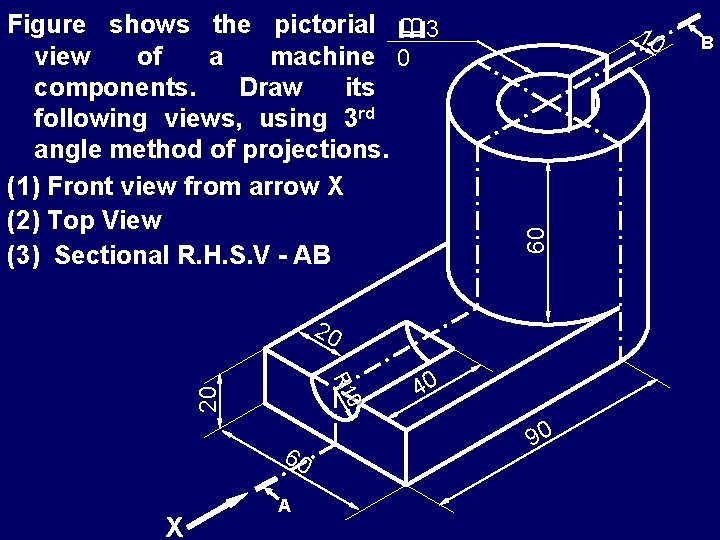 10 60 Figure shows the pictorial 3 view of a machine 0 components. Draw