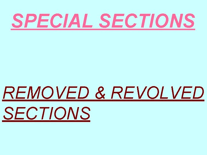 SPECIAL SECTIONS REMOVED & REVOLVED SECTIONS 