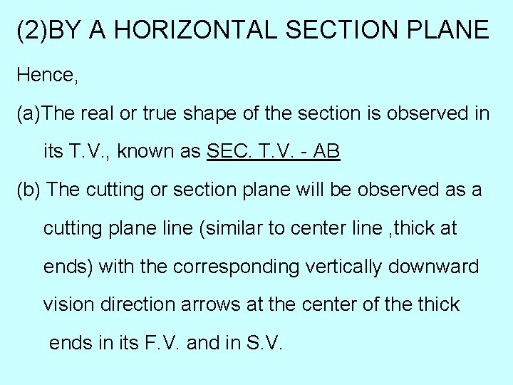 (2)BY A HORIZONTAL SECTION PLANE Hence, (a)The real or true shape of the section