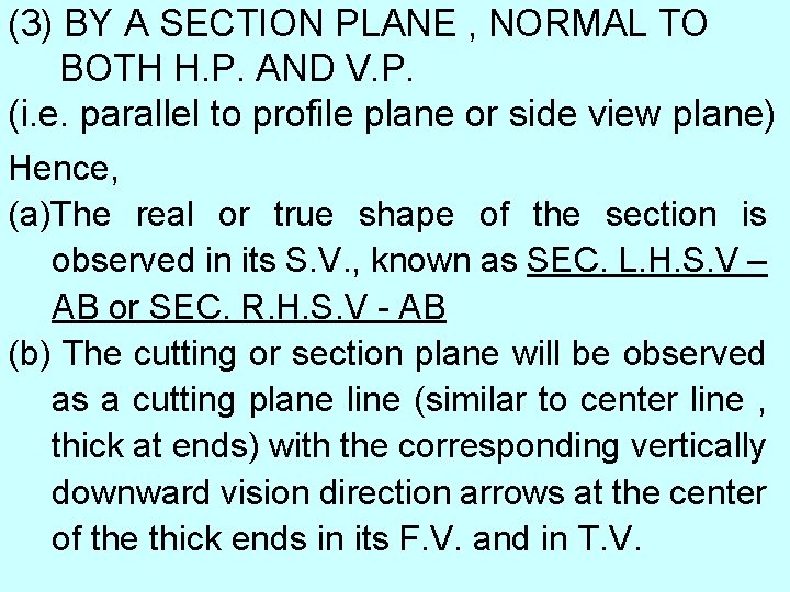 (3) BY A SECTION PLANE , NORMAL TO BOTH H. P. AND V. P.