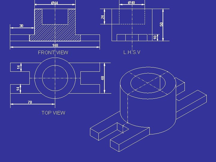 Ø 40 50 24 Ø 64 10 30 140 L. H. S. V 14