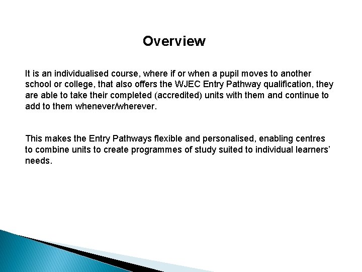 Overview It is an individualised course, where if or when a pupil moves to Overview It is an individualised course, where if or when a pupil moves to