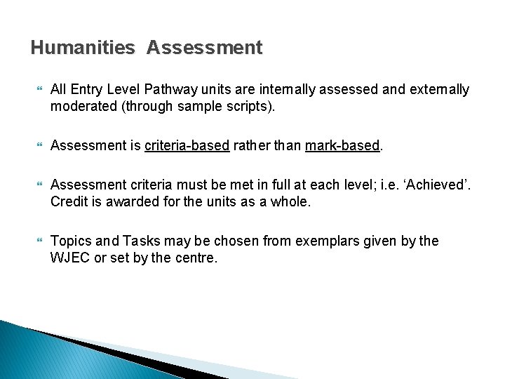 Humanities Assessment All Entry Level Pathway units are internally assessed and externally moderated (through Humanities Assessment All Entry Level Pathway units are internally assessed and externally moderated (through