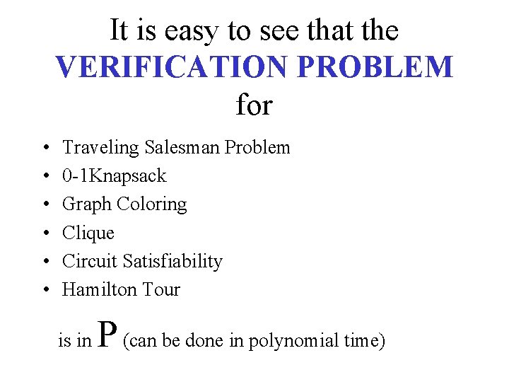 It is easy to see that the VERIFICATION PROBLEM for • • • Traveling
