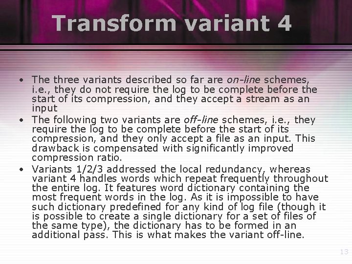 Transform variant 4 • The three variants described so far are on-line schemes, i.