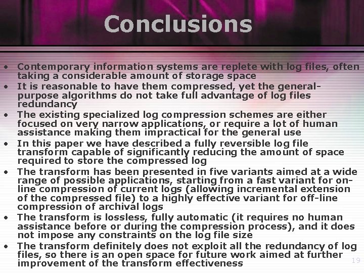 Conclusions • Contemporary information systems are replete with log files, often taking a considerable