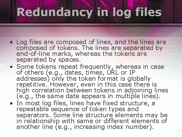 Redundancy in log files • Log files are composed of lines, and the lines