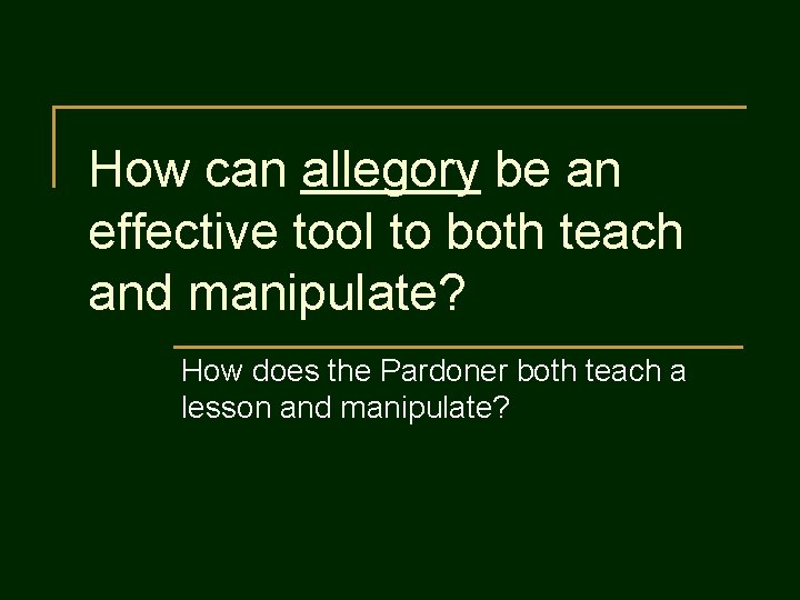 How can allegory be an effective tool to both teach and manipulate? How does