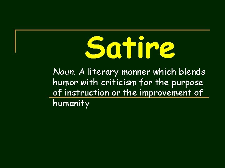 Satire Noun. A literary manner which blends humor with criticism for the purpose of