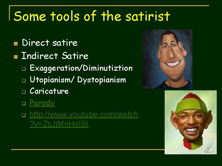 Some tools of the satirist n n Direct satire Indirect Satire q q q