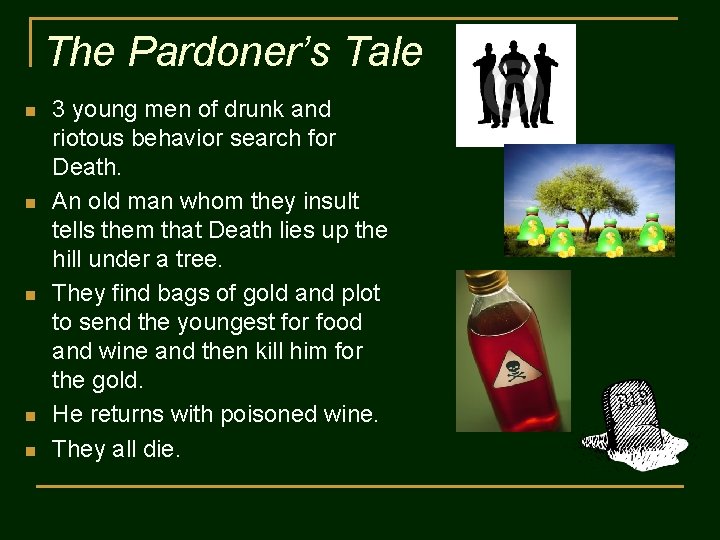 The Pardoner’s Tale n n n 3 young men of drunk and riotous behavior
