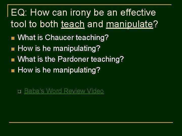 EQ: How can irony be an effective tool to both teach and manipulate? n