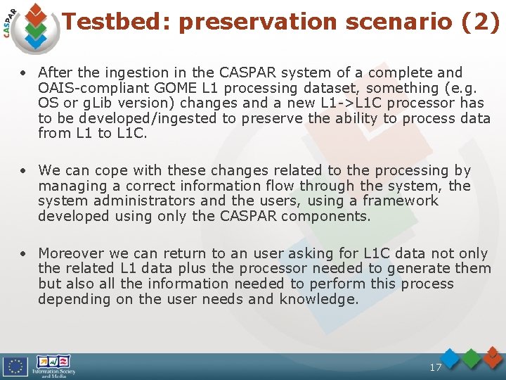 Testbed: preservation scenario (2) • After the ingestion in the CASPAR system of a