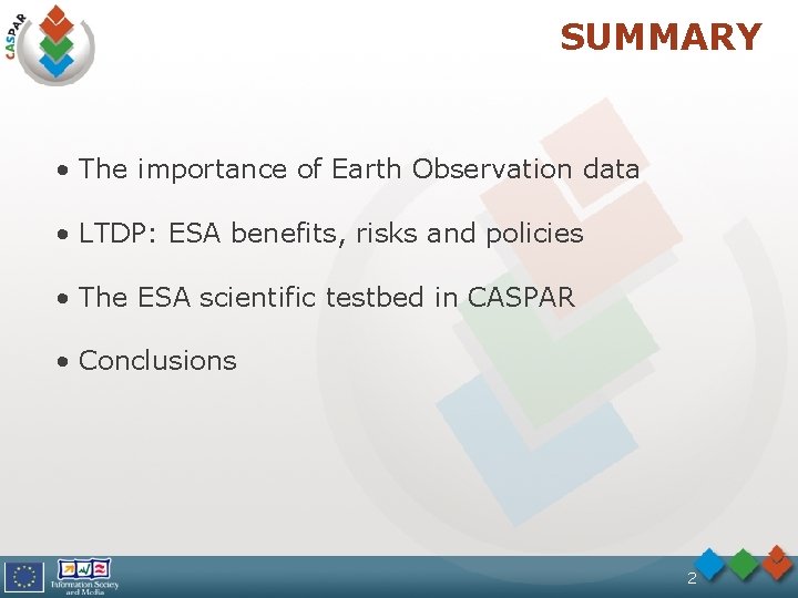 SUMMARY • The importance of Earth Observation data • LTDP: ESA benefits, risks and