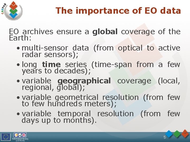 The importance of EO data EO archives ensure a global coverage of the Earth: