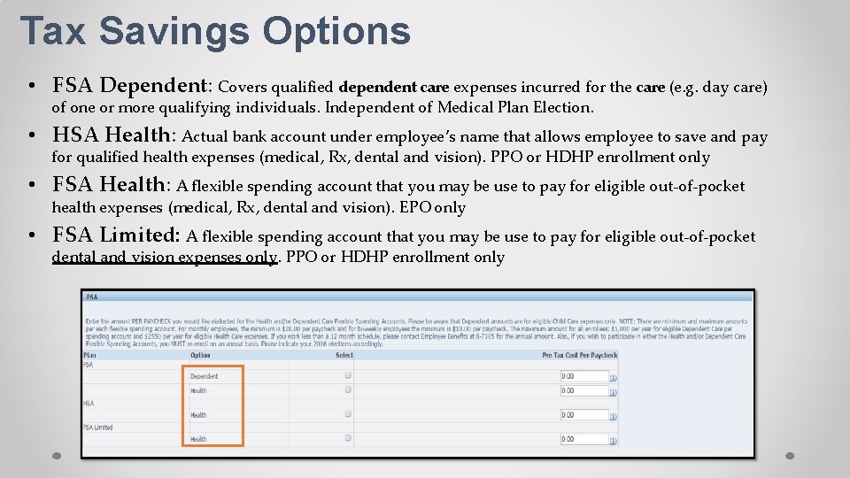 Tax Savings Options • FSA Dependent: Covers qualified dependent care expenses incurred for the