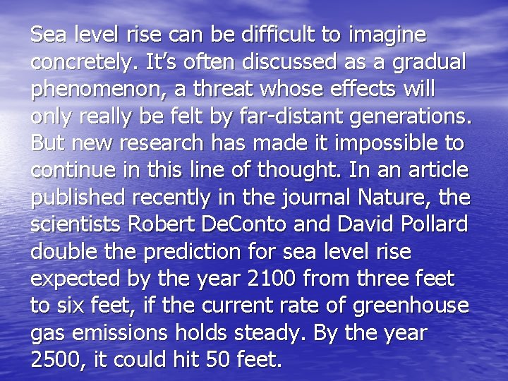 Sea level rise can be difficult to imagine concretely. It’s often discussed as a