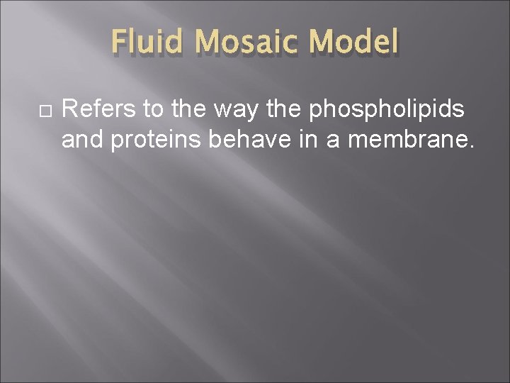 Fluid Mosaic Model Refers to the way the phospholipids and proteins behave in a