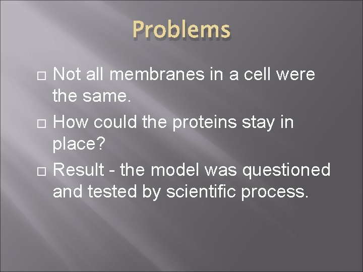 Problems Not all membranes in a cell were the same. How could the proteins