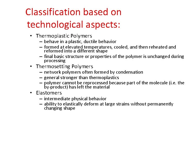 Classification based on technological aspects: • Thermoplastic Polymers – behave in a plastic, ductile