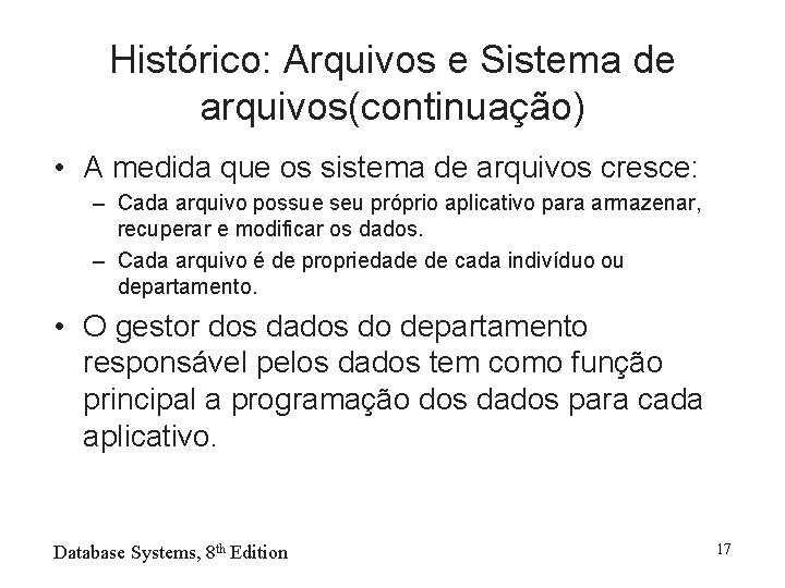 Histórico: Arquivos e Sistema de arquivos(continuação) • A medida que os sistema de arquivos