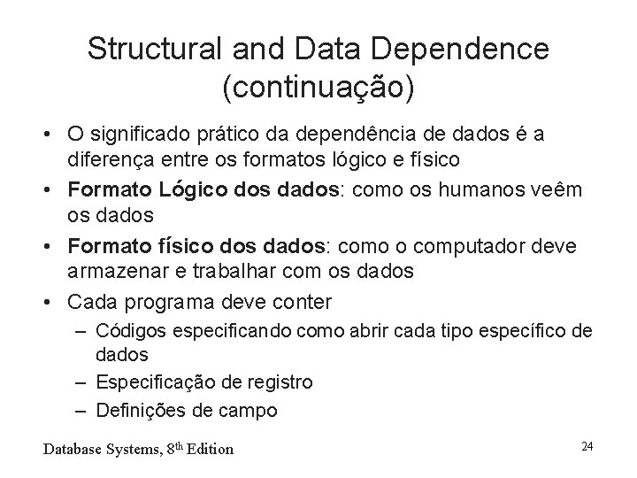Structural and Data Dependence (continuação) • O significado prático da dependência de dados é