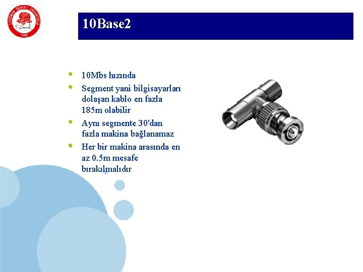 10 Base 2 SDÜ KMYO • • 10 Mbs hızında Segment yani bilgisayarları dolaşan