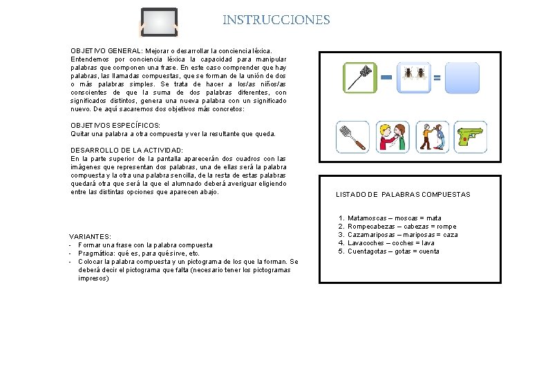 INSTRUCCIONES OBJETIVO GENERAL: Mejorar o desarrollar la conciencia léxica. Entendemos por conciencia léxica la