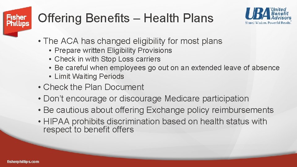 Offering Benefits – Health Plans • The ACA has changed eligibility for most plans