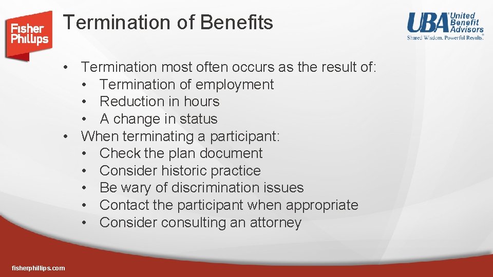 Termination of Benefits • Termination most often occurs as the result of: • Termination