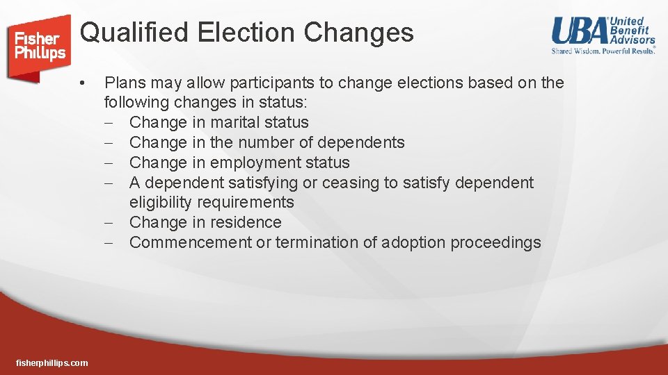 Qualified Election Changes • fisherphillips. com Plans may allow participants to change elections based