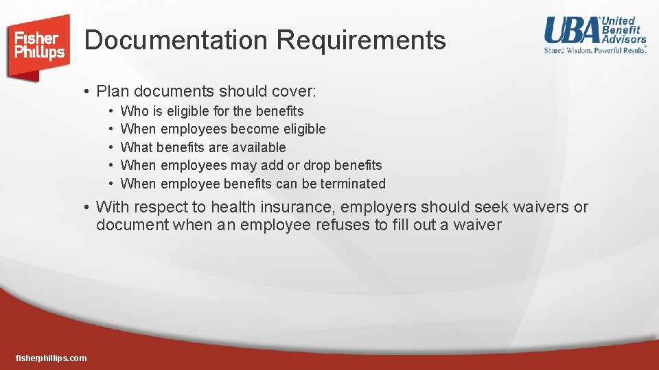 Documentation Requirements • Plan documents should cover: • • • Who is eligible for