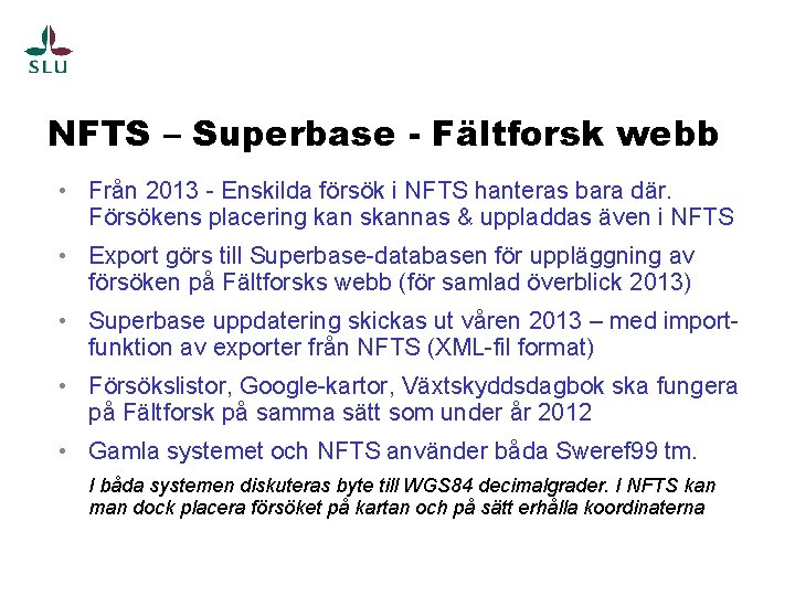 NFTS – Superbase - Fältforsk webb • Från 2013 - Enskilda försök i NFTS