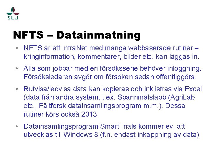 NFTS – Datainmatning • NFTS är ett Intra. Net med många webbaserade rutiner –