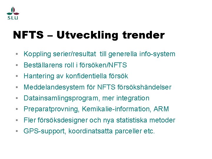 NFTS – Utveckling trender • Koppling serier/resultat till generella info-system • Beställarens roll i