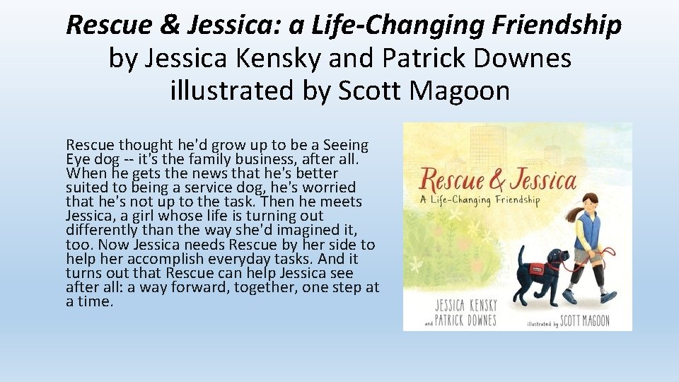 Rescue & Jessica: a Life-Changing Friendship by Jessica Kensky and Patrick Downes illustrated by