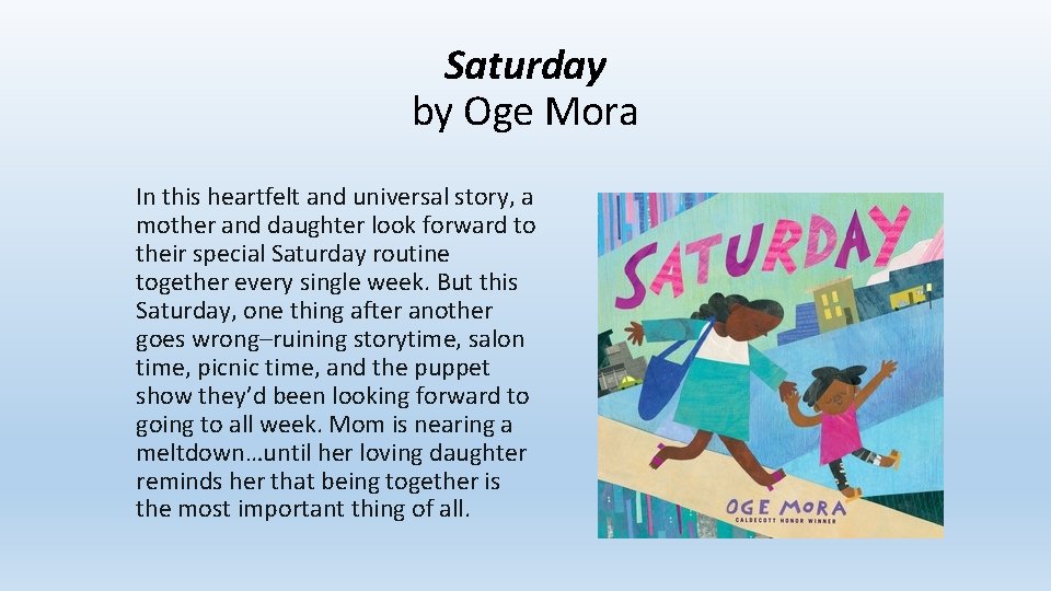 Saturday by Oge Mora In this heartfelt and universal story, a mother and daughter