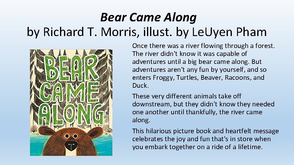 Bear Came Along by Richard T. Morris, illust. by Le. Uyen Pham Once there