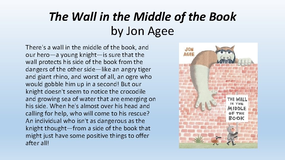 The Wall in the Middle of the Book by Jon Agee There's a wall