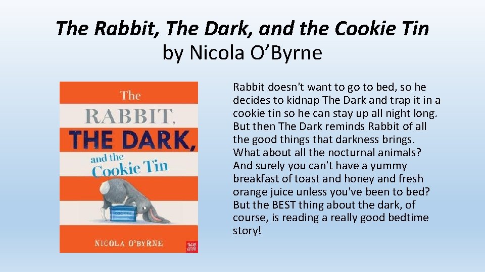 The Rabbit, The Dark, and the Cookie Tin by Nicola O’Byrne Rabbit doesn't want