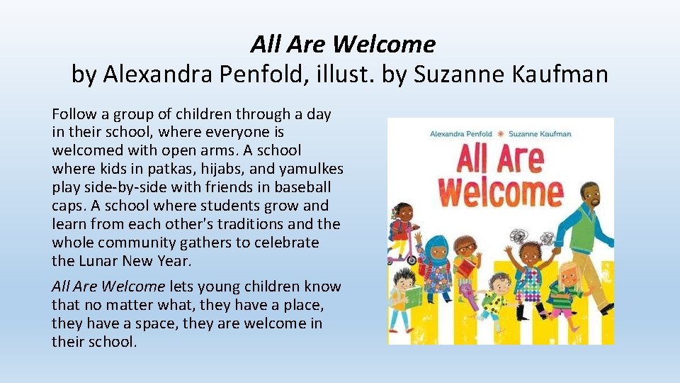 All Are Welcome by Alexandra Penfold, illust. by Suzanne Kaufman Follow a group of