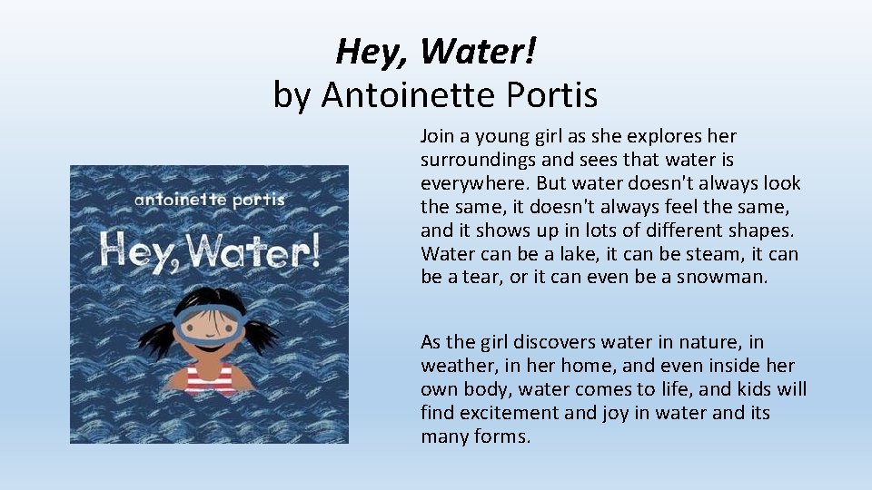 Hey, Water! by Antoinette Portis Join a young girl as she explores her surroundings