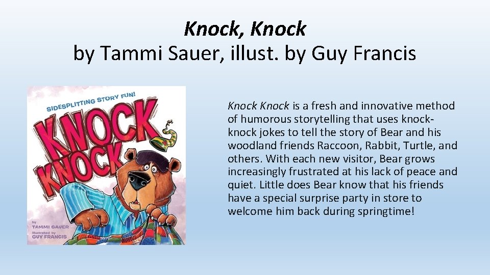 Knock, Knock by Tammi Sauer, illust. by Guy Francis Knock is a fresh and