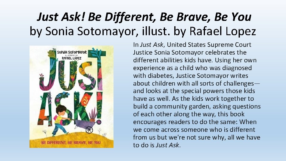 Just Ask! Be Different, Be Brave, Be You by Sonia Sotomayor, illust. by Rafael