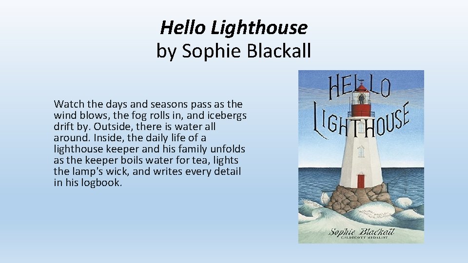 Hello Lighthouse by Sophie Blackall Watch the days and seasons pass as the wind