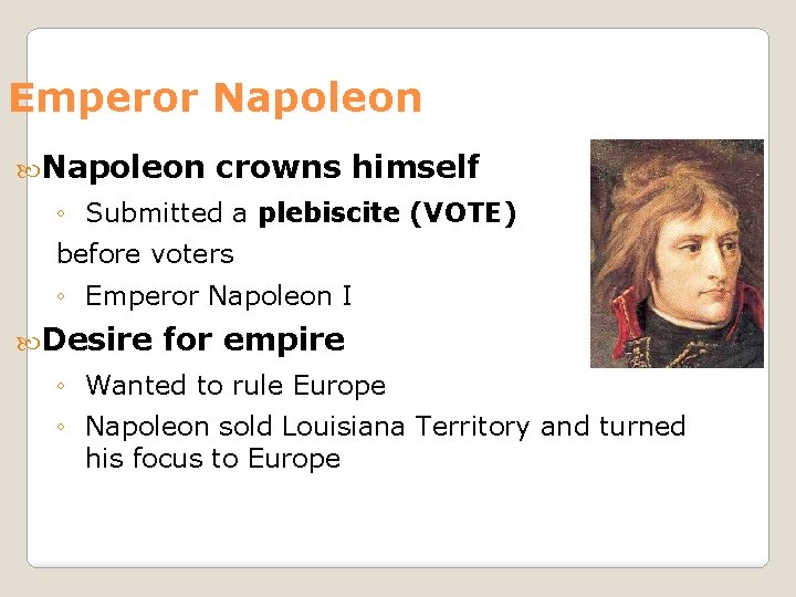 Emperor Napoleon crowns himself ◦ Submitted a plebiscite (VOTE) before voters ◦ Emperor Napoleon