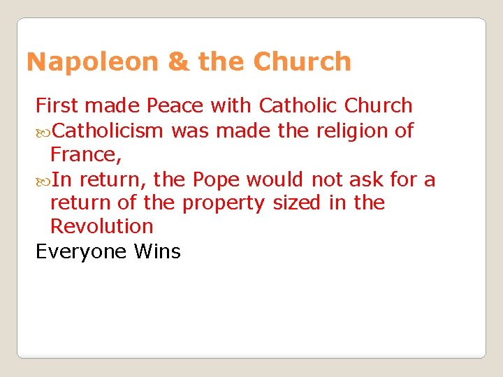 Napoleon & the Church First made Peace with Catholic Church Catholicism was made the